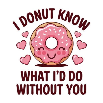 Valentines I donut know what i would do without you card