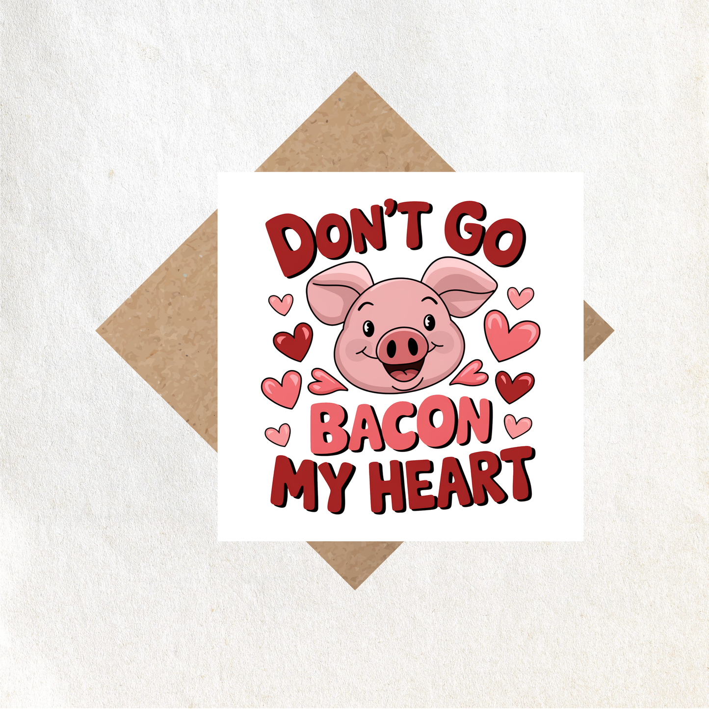 Valentines Don't go bacon my heart card
